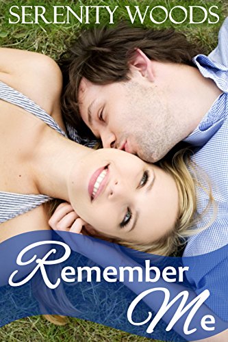 Remember Me: A Sexy Second Chance Romance
