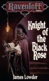 Knight of the Black Rose: Terror of Lord Soth, Book I (Ravenloft The Covenant 2)