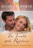 The Trouble with Rainbows (Rainbow Rock Romances Book 6)