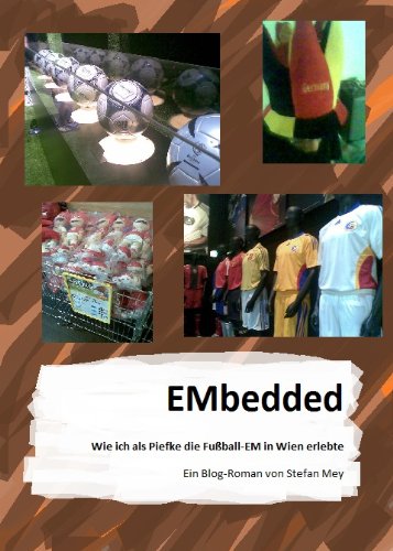 EMbedded - Wie ich als Piefke die FuÃŸball-EM in Wien erlebte (German Edition)
