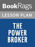 The Power Broker: Robert Moses and the Fall of New York Lesson Plans