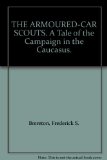 THE ARMOURED-CAR SCOUTS. A Tale of the Campaign in the Caucasus.