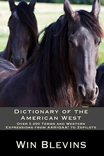 Dictionary of the American West: Over 5,000 Terms and Western Expressions from AARIGAA! to Zopilote (Epic Adventures Book 8)
