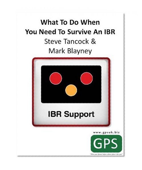 What To Do When You Need To Survive An IBR (Galen Partners Business Guides)