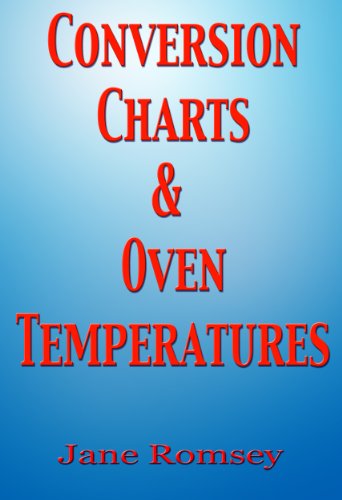Conversion Charts and Oven Temperatures. Baking aid to convert cups, ounces and liquid measurements. (Traditional British Recipes Book 6)