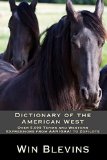 Dictionary of the American West: Over 5,000 Terms and Western Expressions from AARIGAA! to Zopilote (Epic Adventures Book 8)