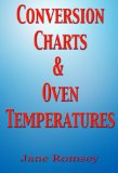 Conversion Charts and Oven Temperatures. Baking aid to convert cups, ounces and liquid measurements. (Traditional British Recipes Book 6)