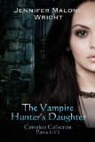 The Vampire Hunter's Daughter The Complete Collection (Parts 1-6)