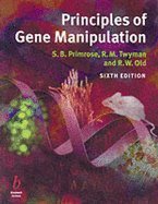 Principles of Gene Manipulation (6th, 01) by Primrose, Sandy B - Twyman, Richard M - Old, Robert W [Paperback (2002)]