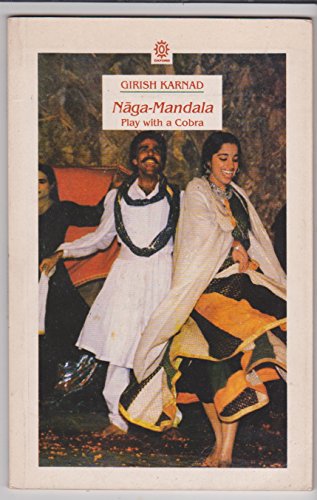 NAGA-MANDALA. Play with a Cobra. Translated from the Original Kannada by the Author.