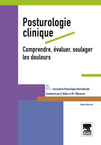 Posturologie clinique. Comprendre, Ã©valuer, soulager les douleurs (French Edition)