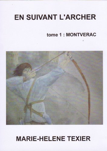 En suivant l'archer - tome 1 : MontvÃ©rac (French Edition)