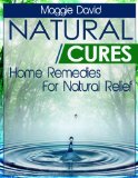 Natural Cures: Home Remedies For Natural Relief