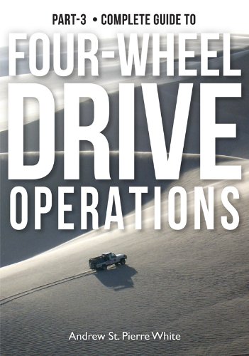 Guide to 4-Wheel Drive. Part-3: Operations (The Complete Guide to Four-Wheel Drive)