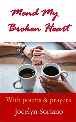 Book Cover Mend My Broken Heart: A Spiritual Yet Practical Approach To Healing, Moving On and Loving Again (Love, Grief and Letting Go)