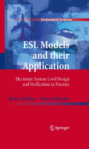 ESL Models and their Application: Electronic System Level Design and Verification in Practice (Embedded Systems)