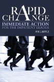 Rapid Change: Immediate Action for the Impatient Leader