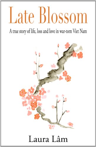 Late Blossom: A true story of life, loss and love in war-torn Viet Nam
