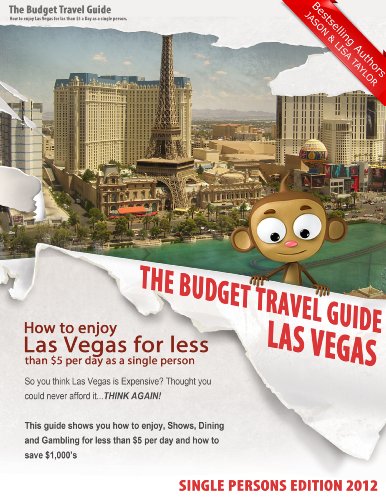 How To Enjoy Las Vegas For Less Than $5 Per Day! Single Edition (BUDGET TRAVEL GUIDE Book 1)