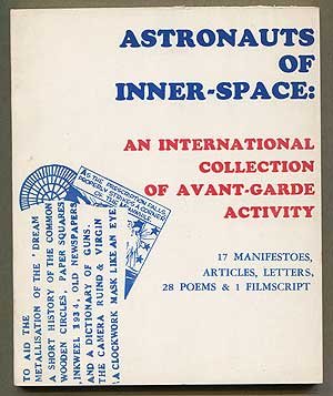 Astronauts of Inner-Space: An International Collection of Avant-Garde Activity (17 Manifestos, Articls, Letters, 28 Poems & 1 Filmscript)