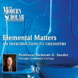 The Modern Scholar: Elemental Matters: An Introduction to Chemistry