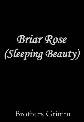 Sleeping Beauty (aka "Briar Rose")