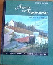 Algebra & Trigonometry: Graphs & Models 2nd Edition by Bittinger, Marvin L.; Ellenbogen, David; Beecher, Judith A.; published by Addison-Wesley Hardcover