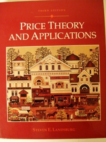 Price Theory and Applications 3rd Edition by Landsburg, Steven E. published by West Group Hardcover