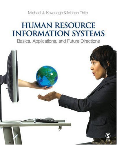 Human Resource Information Systems: Basics, Applications, and Future Directions by Kavanagh, Michael J.; Thite, Dr. Mohan published by Sage Publications, Inc Hardcover