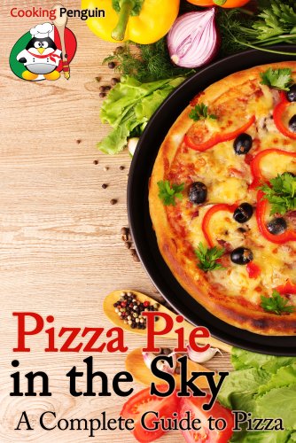Pizza Pie in the Sky: A Complete Guide to Pizza