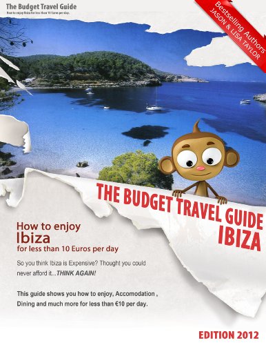 How To Enjoy Ibiza For Less Than 10 Euros Per Day (BUDGET TRAVEL GUIDE Book 6)