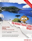 How To Enjoy Ibiza For Less Than 10 Euros Per Day (BUDGET TRAVEL GUIDE Book 6)