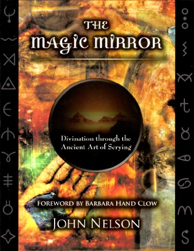The Magic Mirror: Divination through the Ancient Art of Scrying