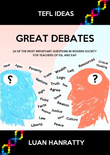Great Debates - 24 of the Most Important Questions in Modern Society for Teachers of ESL and EAP