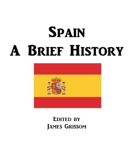 Spain - A Brief History (Illustrated)