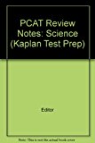 Pcat. Review Notes, Science Kaplan Test Prep.