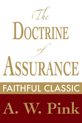 The Doctrine of Assurance (Arthur Pink Collection Book 9)