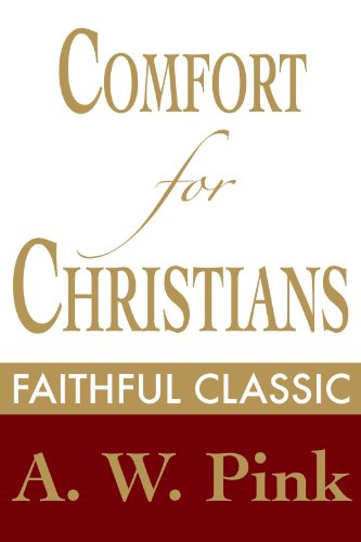 Comfort for Christians (Arthur Pink Collection Book 5)