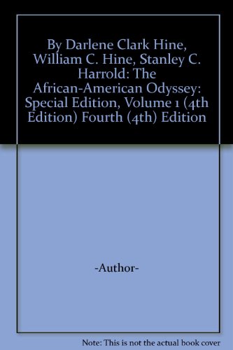 By Darlene Clark Hine, William C. Hine, Stanley C. Harrold: The African-American Odyssey: Special Edition, Volume 1 (4th Edition) Fourth (4th) Edition