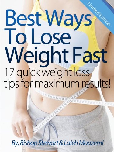 Best Ways To Lose Weight Fast - "21 Weight Loss Tips & Strategies For Maximum Results" - Limited Edition