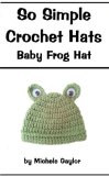 So Simple Crochet Hats: Baby Frog Hat