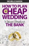 How To Plan A Cheap Wedding Without Breaking The Bank