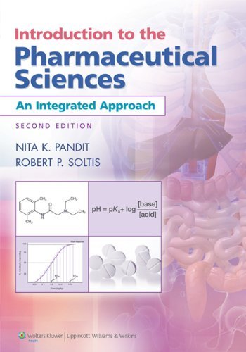 Introduction to the Pharmaceutical Sciences- An Integrated Approach (3rd, 12) by PhD, Nita K Pandit - PhD, Robert P Soltis [Paperback (2011)]