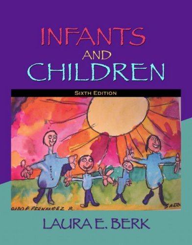 Infants & Children - Prenatal Through Middle Childhood (6th, 08) by Berk, Laura E [Paperback (2007)]