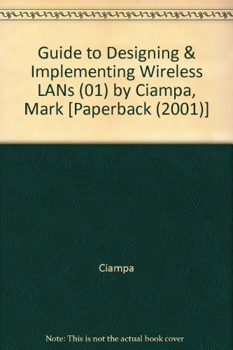Guide to Designing & Implementing Wireless LANs (01) by Ciampa, Mark [Paperback (2001)]
