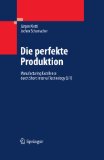 Die perfekte Produktion: Manufacturing Excellence durch Short Interval Technology (SIT) (German Edition)