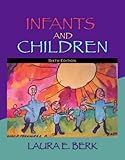 Infants & Children - Prenatal Through Middle Childhood (6th, 08) by Berk, Laura E [Paperback (2007)]