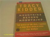 Mountains Beyond Mountains - Quest of Dr Paul Farmer, a Man Who Would Cure the World (04) by Kidder, Tracy [Paperback (2004)]