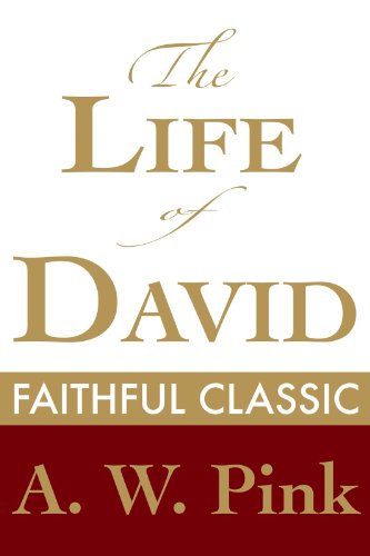 The Life of David (Arthur Pink Collection Book 36)