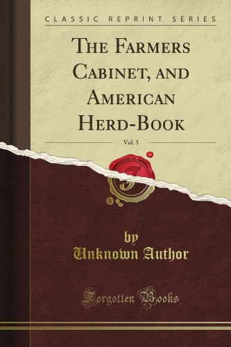 The Farmers Cabinet, and American Herd-Book, Vol. 5 (Classic Reprint)